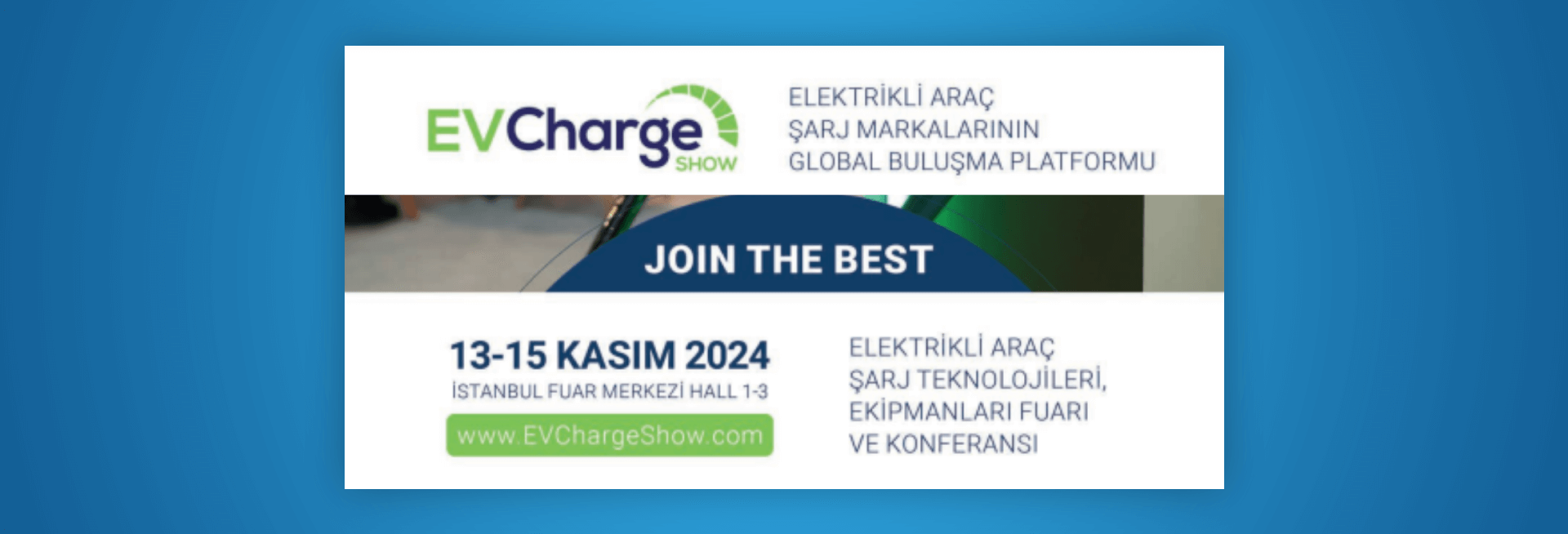 13-15 Kasım 2024 tarihinde düzenlenecek Ev Charge Show 2024 Fuarına katılıyoruz!